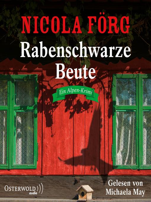 Title details for Rabenschwarze Beute (Alpen-Krimis 9) by Nicola Förg - Wait list